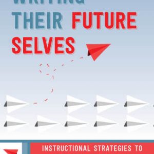 Writing Their Future Selves: Instructional Strategies to Affirm Student Identity 1st Edition - Original PDF