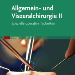 Allgemein- und Viszeralchirurgie II - Spezielle operative Techniken 4th Edition - Original PDF