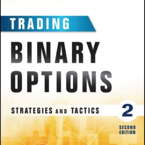 Trading Binary Options: Strategies and Tactics 2nd Edition - Original PDF