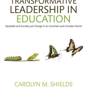 Transformative Leadership in Education 2nd Edition Equitable and Socially Just Change in an Uncertain and Complex World - Original PDF