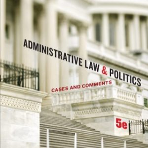 Administrative Law and Politics 5th Edition Cases and Comments - Original PDF