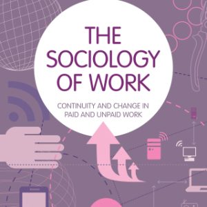 The Sociology of Work, Continuity and Change in Paid and Unpaid Work 3rd Edition - Original PDF