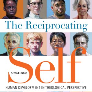 The Reciprocating Self: Human Development in Theological Perspective 2nd Edition - Original PDF