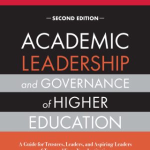 Academic Leadership and Governance of Higher Education: A Guide for Trustees, Leaders, and Aspiring Leaders of Two- and Four-Year Institutions 2nd Edition - Original PDF