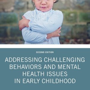 Addressing Challenging Behaviors and Mental Health Issues in Early Childhood 2nd Edition - Original PDF