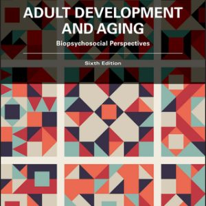 Adult Development and Aging: Biopsychosocial Perspectives 6th Edition - Original PDF