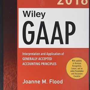 Wiley GAAP 2018: Interpretation and Application of Generally Accepted Accounting Principles (Wiley Regulatory Reporting) 16th Edition - Original PDF