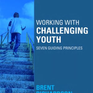 Working with Challenging Youth, Seven Guiding Principles 2nd Edition - Original PDF