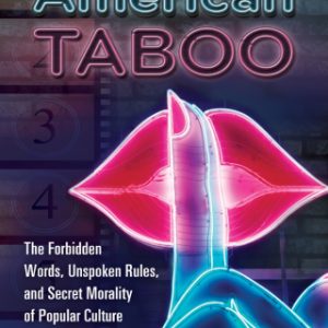 American Taboo 1st Edition The Forbidden Words, Unspoken Rules, and Secret Morality of Popular Culture - Original PDF