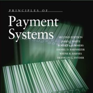 White, Summers, Barnhizer, Barnes, and Snyder's Principles of Payment Systems 2nd Edition - Original PDF