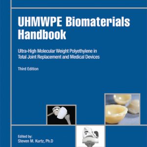 UHMWPE Biomaterials Handbook: Ultra High Molecular Weight Polyethylene in Total Joint Replacement and Medical Devices 3rd Edition - Original PDF