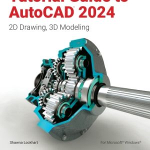 Tutorial Guide to AutoCAD 2024: 2D Drawing, 3D Modeling 14th Edition - Original PDF