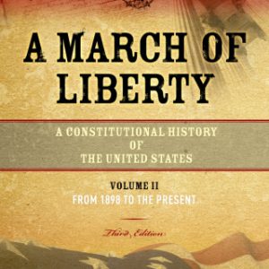 A March of Liberty: A Constitutional History of the United States, Volume 2, From 1898 to the Present  3rd Edition- Original PDF