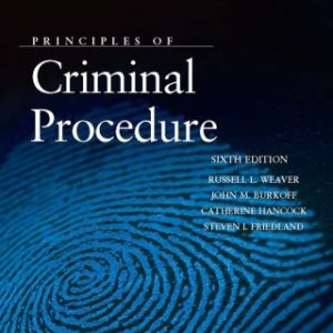 Weaver, Burkoff, Hancock, and Friedland's Principles of Criminal Procedure 6th Edition - Original PDF