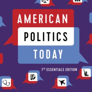 American Politics Today (Essentials Edition) 7th Edition - Original PDF