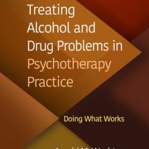 Treating Alcohol and Drug Problems in Psychotherapy Practice: Doing What Works 2nd Edition - Original PDF