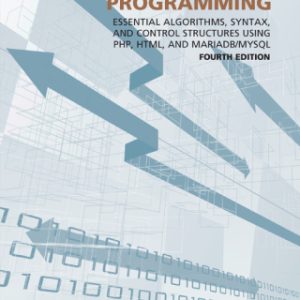 A Web-Based Introduction to Programming: Essential Algorithms, Syntax, and Control Structures Using PHP, HTML, and MariaDB/MySQL 4th Edition - Original PDF