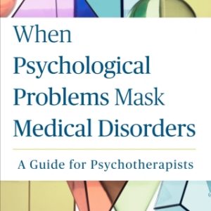 When Psychological Problems Mask Medical Disorders: A Guide for Psychotherapists 2nd Edition - Original PDF