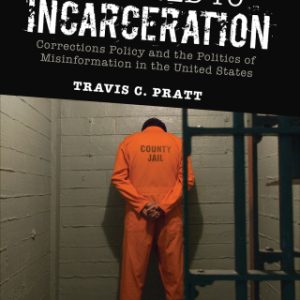 Addicted to Incarceration, Corrections Policy and the Politics of Misinformation in the United States 2nd Edition - Original PDF