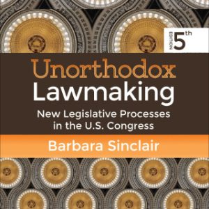 Unorthodox Lawmaking, New Legislative Processes in the U.S. Congress 5th Edition - Original PDF