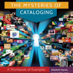 Unlocking the Mysteries of Cataloging: A Workbook of Examples 2nd Edition - Original PDF