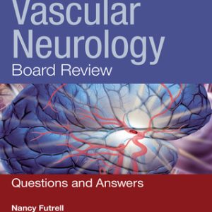 Vascular Neurology Board Review 2nd Edition Questions and Answers - Original PDF