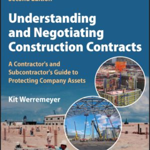 Understanding and Negotiating Construction Contracts: A Contractor's and Subcontractor's Guide to Protecting Company Assets 2nd Edition - Original PDF