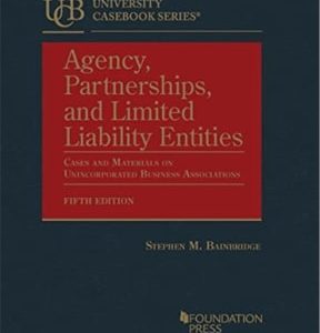 Agency, Partnerships, and Limited Liability Entities: Cases and Materials on Unincorporated Business Associations 5th edition - Original PDF