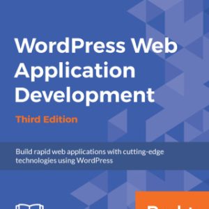 Wordpress Web Application Development - Third Edition 3rd Edition - Original PDF