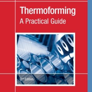 Thermoforming: A Practical Guide 2nd Edition - Original PDF