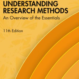 Understanding Research Methods: An Overview of the Essentials 11th Edition - Original PDF