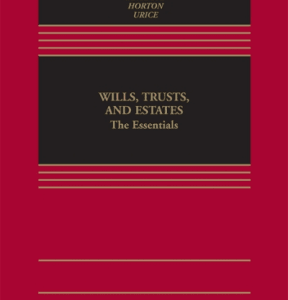 Wills, Trusts, and Estates: The Essentials [Connected Casebook] (Aspen Casebook): The Essentials 4th edition - Original PDF