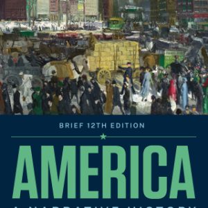 America: A Narrative History (Brief Twelfth Edition) (Vol. Combined Volume) 12th Edition - Original PDF