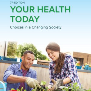 Your Health Today: Choices in a Changing Society 7th Edition - Original PDF