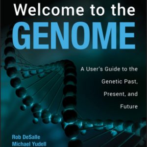 Welcome to the Genome: A User's Guide to the Genetic Past, Present, and Future 2nd Edition - Original PDF