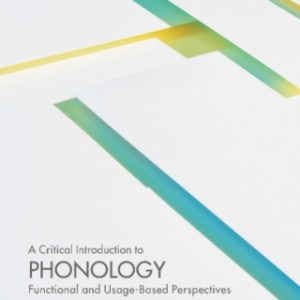 A Critical Introduction to Phonology: Functional and Usage-Based Perspectives 2nd Edition - Original PDF