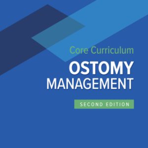 Wound, Ostomy, and Continence Nurses Society Core Curriculum: Ostomy Management 2nd Edition - Original PDF