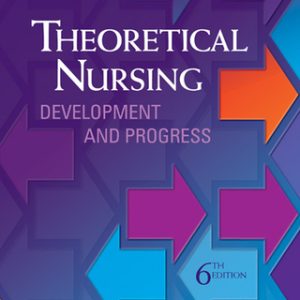 Theoretical Nursing: Development and Progress 6th Edition - Original PDF