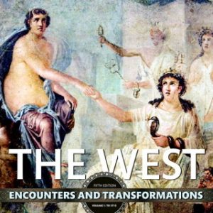 The West: Encounters and Transformations, Volume 1 5th Edition - Original PDF