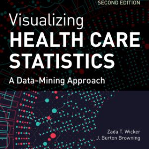 Visualizing Health Care Statistics: A Data-Mining Approach 2nd Edition - Original PDF