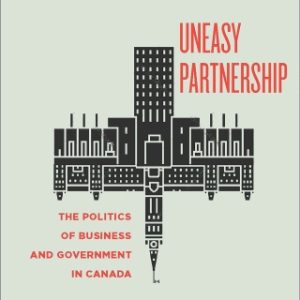 Uneasy Partnership, The Politics of Business and Government in Canada 2nd Edition - Original PDF