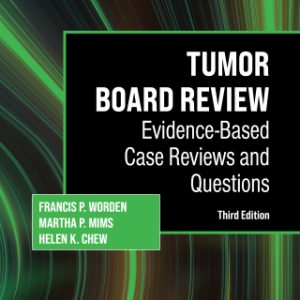 Tumor Board Review, Evidence-Based Case Reviews and Questions 3rd Edition - Original PDF