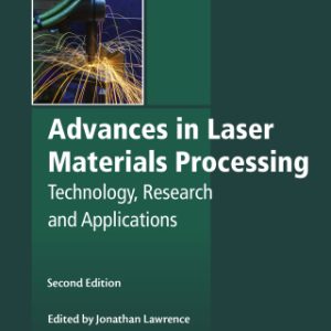 Advances in Laser Materials Processing 2nd Edition Technology, Research and Applications - Original PDF