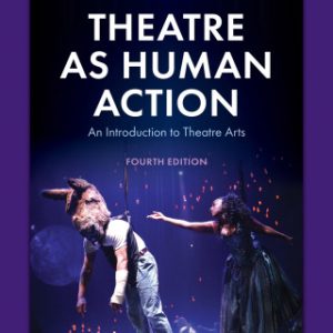 Theatre as Human Action: An Introduction to Theatre Arts 4th Edition - Original PDF