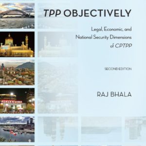 TPP Objectively: Legal, Economic, and National Security Dimensions of CPTPP​, Second Edition 2nd Edition - Original PDF