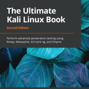 The Ultimate Kali Linux Book: Perform Advanced Penetration Testing Using Nmap, Metasploit, Aircrack-ng, and Empire 2nd Edition - Original PDF