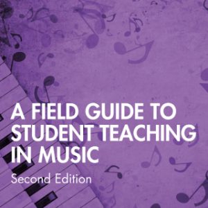 A Field Guide to Student Teaching in Music 2nd Edition - Original PDF