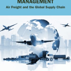 Air Cargo Management: Air Freight and the Global Supply Chain 3rd Edition - Original PDF