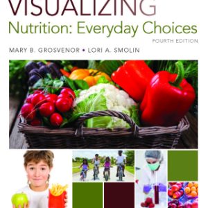 Visualizing Nutrition: Everyday Choices 4th Edition - Original PDF