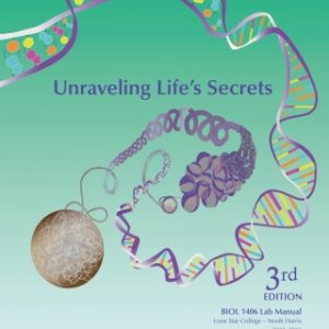 Unraveling Life's Secrets - BIOL 1406 Lab Manual - Lone Star College–North Harris 3rd Edition - Original PDF